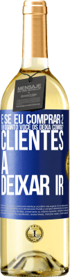 29,95 € Envio grátis | Vinho branco Edição WHITE e se eu comprar 2 em quanto você os deixa comigo? Clientes a deixar ir Etiqueta Azul. Etiqueta personalizável Vinho jovem Colheita 2023 Verdejo