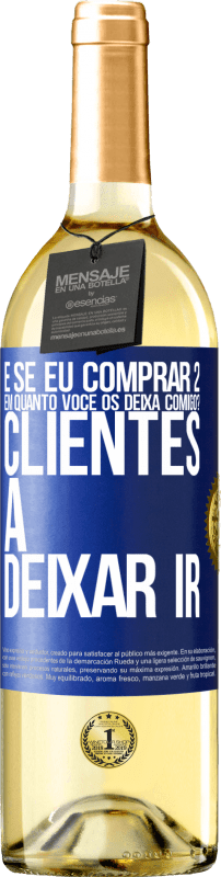 29,95 € Envio grátis | Vinho branco Edição WHITE e se eu comprar 2 em quanto você os deixa comigo? Clientes a deixar ir Etiqueta Azul. Etiqueta personalizável Vinho jovem Colheita 2024 Verdejo