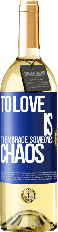 29,95 € Free Shipping | White Wine WHITE Edition To love is to embrace someone's chaos Blue Label. Customizable label Young wine Harvest 2023 Verdejo