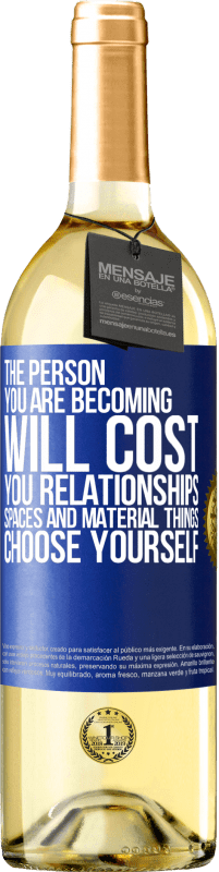 29,95 € Free Shipping | White Wine WHITE Edition The person you are becoming will cost you relationships, spaces and material things. Choose yourself Blue Label. Customizable label Young wine Harvest 2024 Verdejo