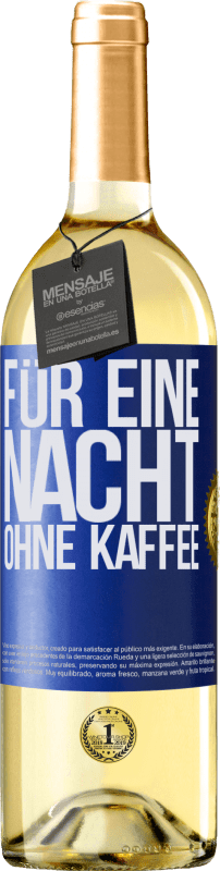 29,95 € Kostenloser Versand | Weißwein WHITE Ausgabe Für eine Nacht ohne Kaffee Blaue Markierung. Anpassbares Etikett Junger Wein Ernte 2023 Verdejo