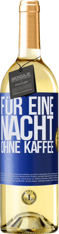 29,95 € Kostenloser Versand | Weißwein WHITE Ausgabe Für eine Nacht ohne Kaffee Blaue Markierung. Anpassbares Etikett Junger Wein Ernte 2025 Verdejo