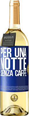 29,95 € Spedizione Gratuita | Vino bianco Edizione WHITE Per una notte senza caffè Etichetta Blu. Etichetta personalizzabile Vino giovane Raccogliere 2023 Verdejo