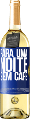 29,95 € Envio grátis | Vinho branco Edição WHITE Para uma noite sem café Etiqueta Azul. Etiqueta personalizável Vinho jovem Colheita 2023 Verdejo