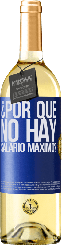 29,95 € Envío gratis | Vino Blanco Edición WHITE ¿Por qué no hay salario máximo? Etiqueta Azul. Etiqueta personalizable Vino joven Cosecha 2024 Verdejo