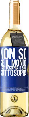 29,95 € Spedizione Gratuita | Vino bianco Edizione WHITE Non so se il mondo è sottosopra o sono sottosopra Etichetta Blu. Etichetta personalizzabile Vino giovane Raccogliere 2023 Verdejo