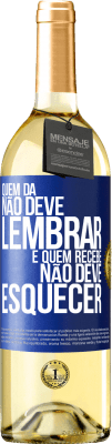 29,95 € Envio grátis | Vinho branco Edição WHITE Quem dá não deve lembrar, e quem recebe, não deve esquecer Etiqueta Azul. Etiqueta personalizável Vinho jovem Colheita 2024 Verdejo