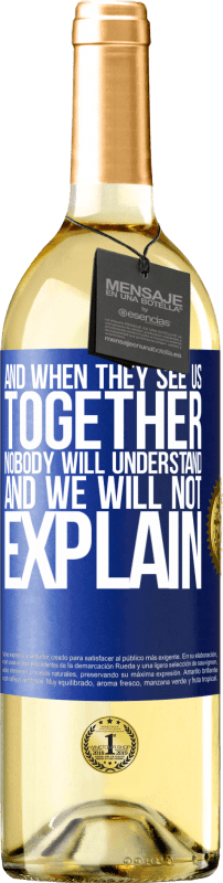 29,95 € Free Shipping | White Wine WHITE Edition And when they see us together, nobody will understand, and we will not explain Blue Label. Customizable label Young wine Harvest 2023 Verdejo
