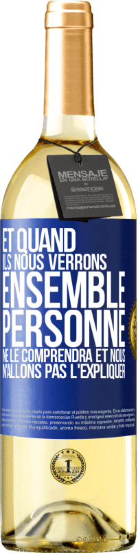 29,95 € Envoi gratuit | Vin blanc Édition WHITE Et quand ils nous verrons ensemble, personne ne le comprendra et nous n'allons pas l'expliquer Étiquette Bleue. Étiquette personnalisable Vin jeune Récolte 2024 Verdejo