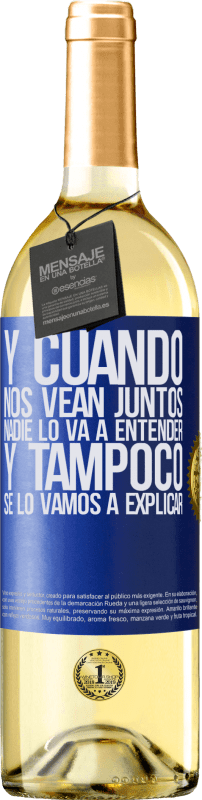 29,95 € Envío gratis | Vino Blanco Edición WHITE Y cuando nos vean juntos nadie lo va a entender, y tampoco se lo vamos a explicar Etiqueta Azul. Etiqueta personalizable Vino joven Cosecha 2024 Verdejo