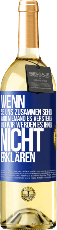 29,95 € Kostenloser Versand | Weißwein WHITE Ausgabe Wenn sie uns zusammen sehen, wird niemand es verstehen, und wir werden es ihnen nicht erklären Blaue Markierung. Anpassbares Etikett Junger Wein Ernte 2024 Verdejo