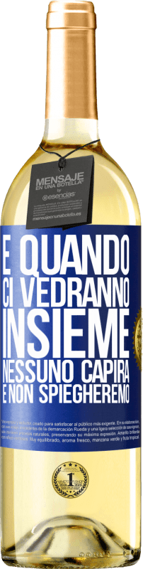 29,95 € Spedizione Gratuita | Vino bianco Edizione WHITE E quando ci vedranno insieme, nessuno capirà e non spiegheremo Etichetta Blu. Etichetta personalizzabile Vino giovane Raccogliere 2024 Verdejo