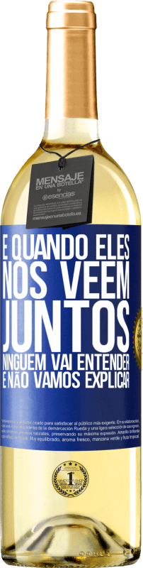 29,95 € Envio grátis | Vinho branco Edição WHITE E quando eles nos vêem juntos, ninguém vai entender, e não vamos explicar Etiqueta Azul. Etiqueta personalizável Vinho jovem Colheita 2024 Verdejo