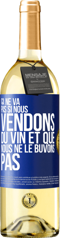 29,95 € Envoi gratuit | Vin blanc Édition WHITE Ça ne va pas si nous vendons du vin et que nous ne le buvons pas Étiquette Bleue. Étiquette personnalisable Vin jeune Récolte 2024 Verdejo