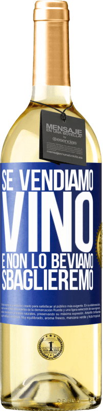 29,95 € Spedizione Gratuita | Vino bianco Edizione WHITE Se vendiamo vino e non lo beviamo, sbaglieremo Etichetta Blu. Etichetta personalizzabile Vino giovane Raccogliere 2024 Verdejo