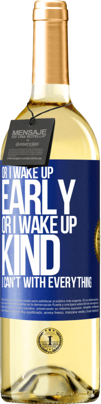 29,95 € Free Shipping | White Wine WHITE Edition Or I wake up early, or I wake up kind, I can't with everything Blue Label. Customizable label Young wine Harvest 2023 Verdejo