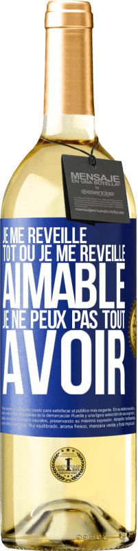 29,95 € Envoi gratuit | Vin blanc Édition WHITE Je me réveille tôt ou je me réveille aimable, je ne peux pas tout avoir Étiquette Bleue. Étiquette personnalisable Vin jeune Récolte 2024 Verdejo