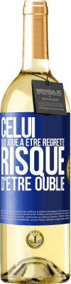 29,95 € Envoi gratuit | Vin blanc Édition WHITE Celui qui joue à être regretté, risque d'être oublié Étiquette Bleue. Étiquette personnalisable Vin jeune Récolte 2024 Verdejo