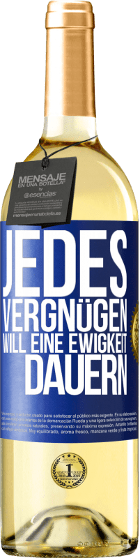 29,95 € Kostenloser Versand | Weißwein WHITE Ausgabe Jedes Vergnügen will eine Ewigkeit dauern Blaue Markierung. Anpassbares Etikett Junger Wein Ernte 2023 Verdejo