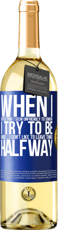 29,95 € Free Shipping | White Wine WHITE Edition When I notice that someone likes me, I try to fall worse ... I don't like to leave things halfway Blue Label. Customizable label Young wine Harvest 2024 Verdejo