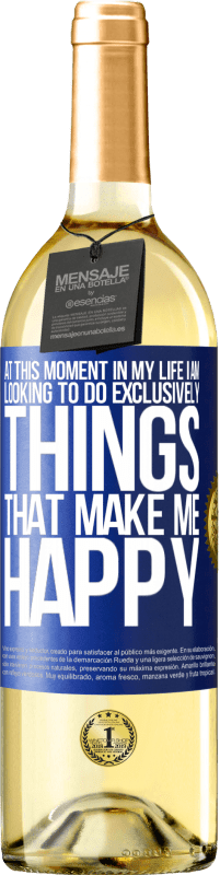 29,95 € Free Shipping | White Wine WHITE Edition At this moment in my life, I am looking to do exclusively things that make me happy Blue Label. Customizable label Young wine Harvest 2023 Verdejo