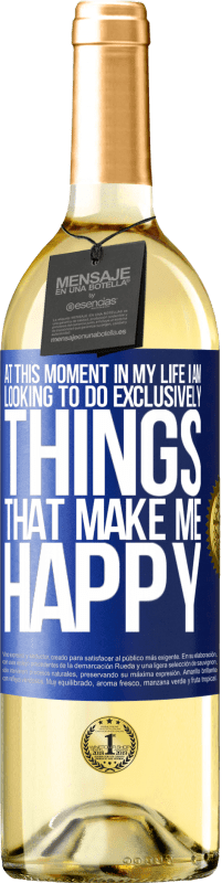 29,95 € Free Shipping | White Wine WHITE Edition At this moment in my life, I am looking to do exclusively things that make me happy Blue Label. Customizable label Young wine Harvest 2024 Verdejo