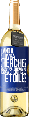 29,95 € Envoi gratuit | Vin blanc Édition WHITE Quand il pleuvra cherchez l'arc-en-ciel, quand la nuit viendra cherchez les étoiles Étiquette Bleue. Étiquette personnalisable Vin jeune Récolte 2025 Verdejo