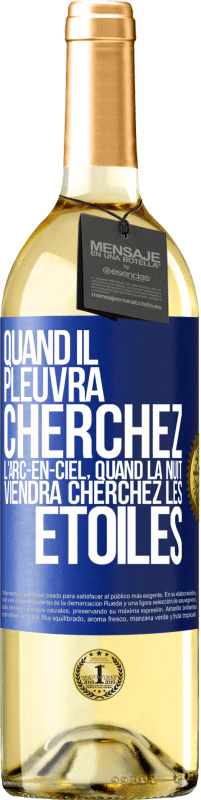 29,95 € Envoi gratuit | Vin blanc Édition WHITE Quand il pleuvra cherchez l'arc-en-ciel, quand la nuit viendra cherchez les étoiles Étiquette Bleue. Étiquette personnalisable Vin jeune Récolte 2024 Verdejo