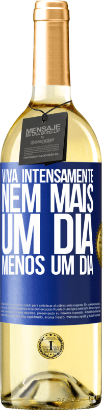 29,95 € Envio grátis | Vinho branco Edição WHITE Viva intensamente, nem mais um dia, menos um dia Etiqueta Azul. Etiqueta personalizável Vinho jovem Colheita 2024 Verdejo