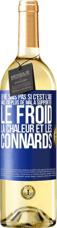 29,95 € Envoi gratuit | Vin blanc Édition WHITE Je ne sais pas si c'est l'âge mais j'ai plus de mal à supporter: le froid, la chaleur et les connards Étiquette Bleue. Étiquette personnalisable Vin jeune Récolte 2024 Verdejo