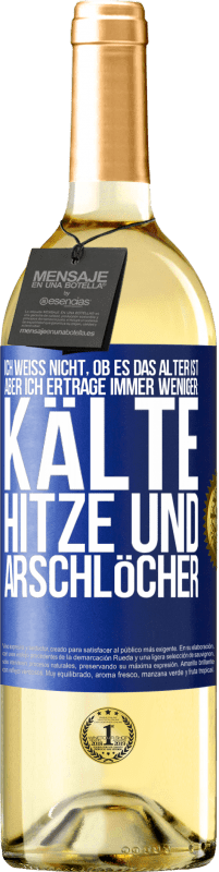 29,95 € Kostenloser Versand | Weißwein WHITE Ausgabe Ich weiß nicht, ob es das Alter ist, aber ich ertrage immer weniger: Kälte, Hitze und Arschlöcher Blaue Markierung. Anpassbares Etikett Junger Wein Ernte 2024 Verdejo