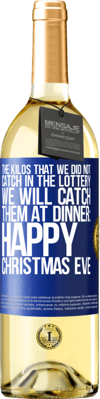 29,95 € Бесплатная доставка | Белое вино Издание WHITE Килограммы, которые мы не поймали в лотерее, мы их поймаем на ужине: Happy Christmas Eve Синяя метка. Настраиваемая этикетка Молодое вино Урожай 2023 Verdejo