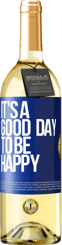 29,95 € Бесплатная доставка | Белое вино Издание WHITE It's a good day to be happy Синяя метка. Настраиваемая этикетка Молодое вино Урожай 2023 Verdejo