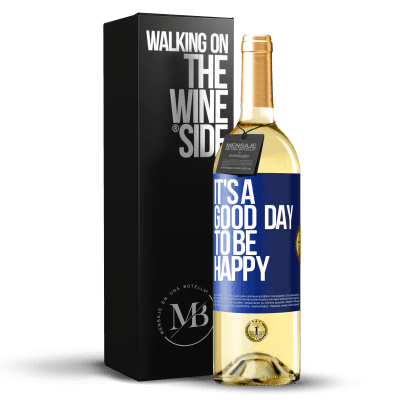 «It's a good day to be happy» WHITE Edition