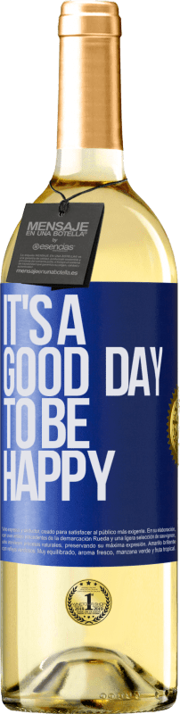 29,95 € Kostenloser Versand | Weißwein WHITE Ausgabe It's a good day to be happy Blaue Markierung. Anpassbares Etikett Junger Wein Ernte 2023 Verdejo
