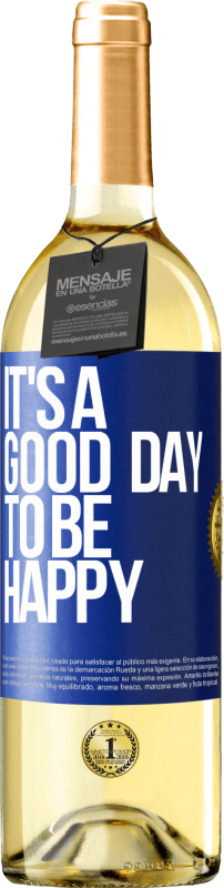 29,95 € Envio grátis | Vinho branco Edição WHITE It's a good day to be happy Etiqueta Azul. Etiqueta personalizável Vinho jovem Colheita 2023 Verdejo