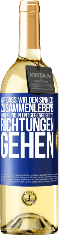 29,95 € Kostenloser Versand | Weißwein WHITE Ausgabe Auf dass wir den Sinn des Zusammenlebens finden und in entgegengesetzte Richtungen gehen Blaue Markierung. Anpassbares Etikett Junger Wein Ernte 2024 Verdejo