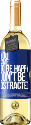 29,95 € Free Shipping | White Wine WHITE Edition You came to be happy, don't be distracted Blue Label. Customizable label Young wine Harvest 2023 Verdejo