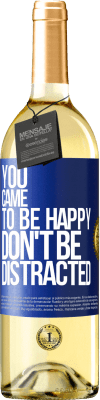 29,95 € Free Shipping | White Wine WHITE Edition You came to be happy, don't be distracted Blue Label. Customizable label Young wine Harvest 2024 Verdejo