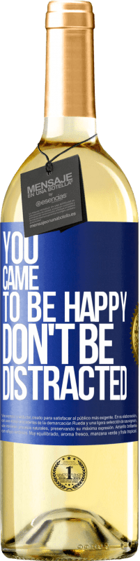 29,95 € Free Shipping | White Wine WHITE Edition You came to be happy, don't be distracted Blue Label. Customizable label Young wine Harvest 2024 Verdejo