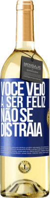 29,95 € Envio grátis | Vinho branco Edição WHITE Você veio a ser feliz, não se distraia Etiqueta Azul. Etiqueta personalizável Vinho jovem Colheita 2025 Verdejo