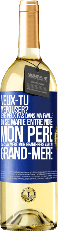 29,95 € Envoi gratuit | Vin blanc Édition WHITE Veux-tu m'épouser? Je ne peux pas dans ma famille on se marie entre nous: mon père avec ma mère, mon grand-père avec ma grand-mè Étiquette Bleue. Étiquette personnalisable Vin jeune Récolte 2024 Verdejo