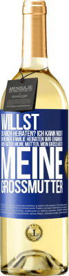 29,95 € Kostenloser Versand | Weißwein WHITE Ausgabe Willst du mich heiraten? Ich kann nicht, in meiner Familie heiraten wir einander: mein Vater meine Mutter, mein Großvater meine Blaue Markierung. Anpassbares Etikett Junger Wein Ernte 2023 Verdejo