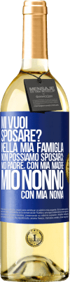 29,95 € Spedizione Gratuita | Vino bianco Edizione WHITE Mi vuoi sposare? Nella mia famiglia non possiamo sposarci: mio padre, con mia madre, mio ​​nonno con mia nonna Etichetta Blu. Etichetta personalizzabile Vino giovane Raccogliere 2023 Verdejo