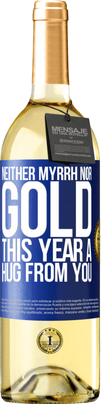 29,95 € Free Shipping | White Wine WHITE Edition Neither myrrh, nor gold. This year a hug from you Blue Label. Customizable label Young wine Harvest 2025 Verdejo