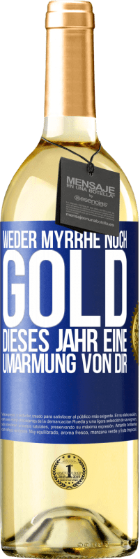 29,95 € Kostenloser Versand | Weißwein WHITE Ausgabe Weder Myrrhe noch Gold. Dieses Jahr eine Umarmung von dir Blaue Markierung. Anpassbares Etikett Junger Wein Ernte 2024 Verdejo