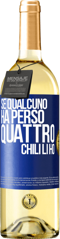 29,95 € Spedizione Gratuita | Vino bianco Edizione WHITE Se qualcuno ha perso quattro chili. Li ho Etichetta Blu. Etichetta personalizzabile Vino giovane Raccogliere 2024 Verdejo