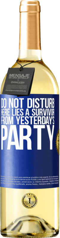 29,95 € Free Shipping | White Wine WHITE Edition Do not disturb. Here lies a survivor from yesterday's party Blue Label. Customizable label Young wine Harvest 2023 Verdejo