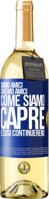 29,95 € Spedizione Gratuita | Vino bianco Edizione WHITE Siamo amici, saremo amici, come siamo capre e così continueremo Etichetta Blu. Etichetta personalizzabile Vino giovane Raccogliere 2023 Verdejo