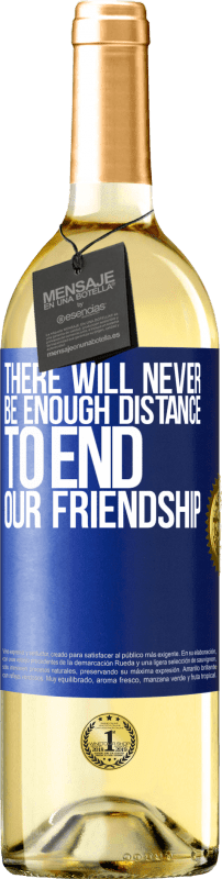 29,95 € Free Shipping | White Wine WHITE Edition There will never be enough distance to end our friendship Blue Label. Customizable label Young wine Harvest 2024 Verdejo